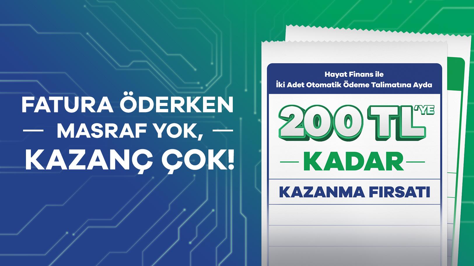  Otomatik Ödeme Talimatı Veren Hayat Finanslılar’a, Faturalarının 200 TL’si İade!