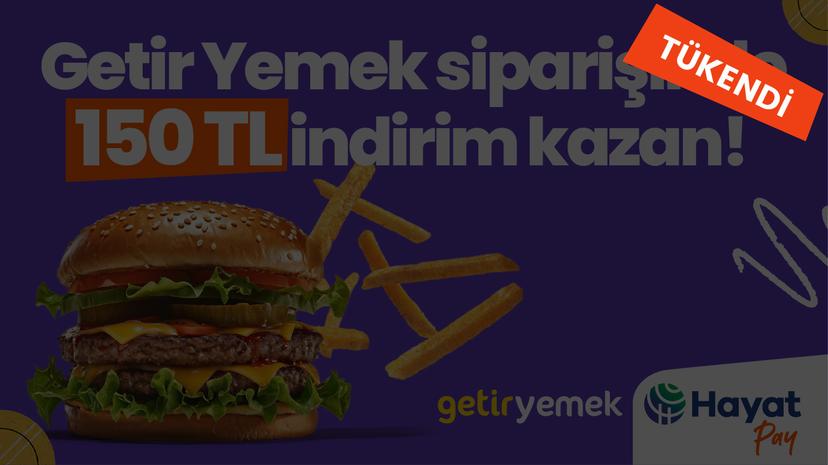 Getir Yemek'ten 150 TL İndirim!