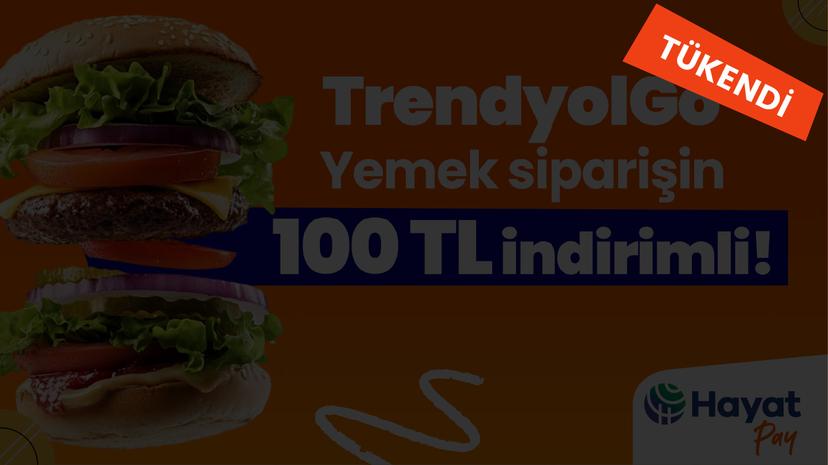 Trendyol Go Yemek Siparişinde 100 TL İndirim Kampanyası!