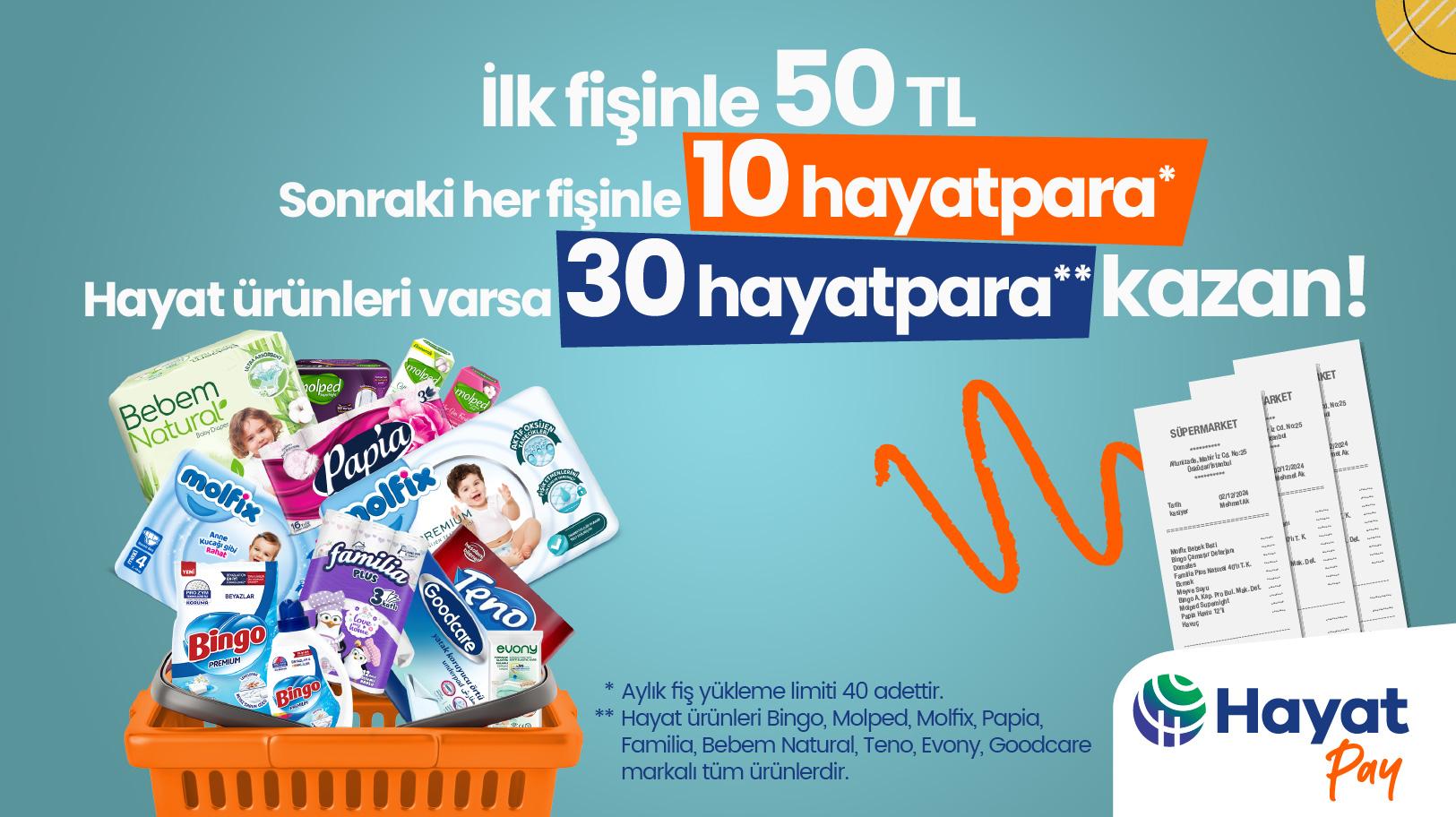 Her Fişine 10 hayatpara, İlk Yüklemene 50 TL, Hayat Ürünlerine 30 hayatpara Kampanyası